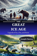 The Ice Age: Legends of Ice, Fire, and Stone
