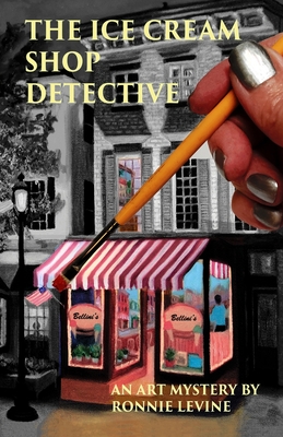 The Ice Cream Shop Detective: An Art Mystery - Levine, Ronnie