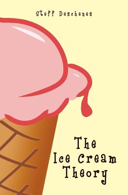 The Ice Cream Theory - Deschenes, Steff