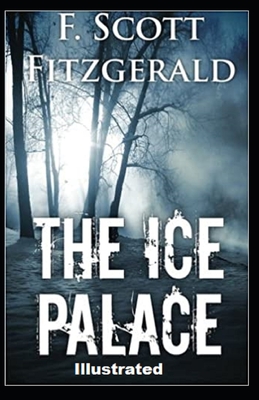 The Ice Palace Illustrated - Fitzgerald, F Scott