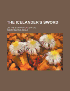 The Icelander's Sword: Or, the Story of Oraefa-Dal