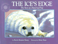 The Ice's Edge: The Story of a Harp Seal Pup