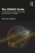 The ICNALE Guide: An Introduction to a Learner Corpus Study on Asian Learners' L2 English