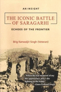 The Iconic Battle of Saragarhi: Echoes of the Frontier