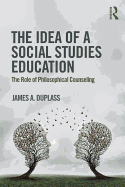 The Idea of a Social Studies Education: The Role of Philosophical Counseling