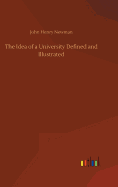 The Idea of a University Defined and Illustrated