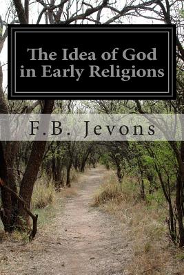 The Idea of God in Early Religions - Jevons, F B