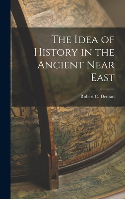 The Idea of History in the Ancient Near East - Dentan, Robert C (Robert Claude) 19 (Creator)