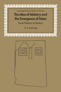 The Idea of Idolatry and the Emergence of Islam: From Polemic to History