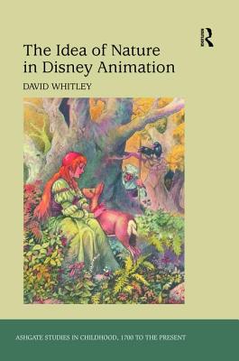 The Idea of Nature in Disney Animation - Whitley, David