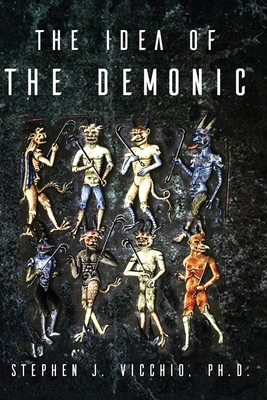 The Idea Of The Demonic - Vicchio, Stephen J