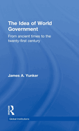 The Idea of World Government: From ancient times to the twenty-first century