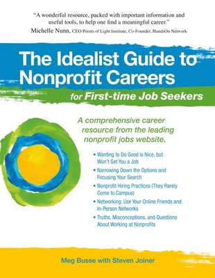 The Idealist Guide to Nonprofit Careers for First-Time Job Seekers - Busse, Meg, and Joiner, Steven