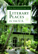 The Ideals Guide to Literary Places in the U.S. - Burke, Michelle Prater