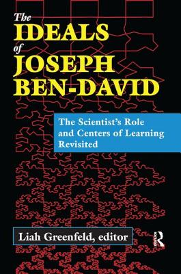 The Ideals of Joseph Ben-David: The Scientist's Role and Centers of Learning Revisited - Greenfeld, Liah