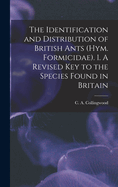 The Identification and Distribution of British Ants (Hym. Formicidae). 1. A Revised key to the Species Found in Britain