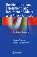The Identification, Assessment, and Treatment of Adults Who Abuse Animals: The AniCare Approach