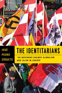 The Identitarians: The Movement Against Globalism and Islam in Europe