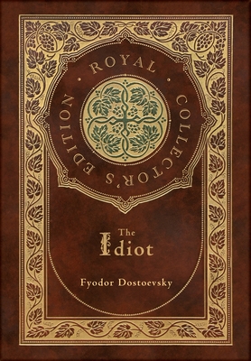 The Idiot (Royal Collector's Edition) (Case Laminate Hardcover with Jacket) - Dostoevsky, Fyodor