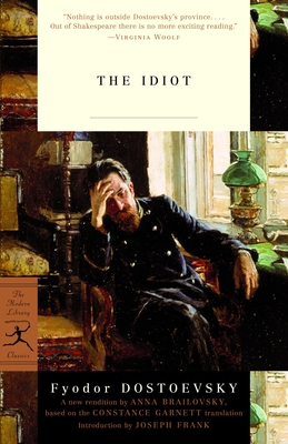 The Idiot - Dostoevsky, Fyodor, and Garnett, Constance (Translated by), and Brailovsky, Anna (Revised by)