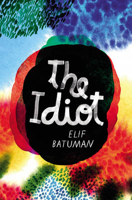 The Idiot - Batuman, Elif