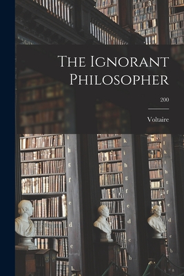 The Ignorant Philosopher; 200 - Voltaire, 1694-1778 (Creator)