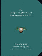 The Ila Speaking Peoples of Northern Rhodesia V2