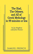 The Iliad, the Odyssey, and All of Greek Mythology in 99 Minutes or Less