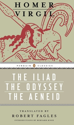 The Iliad, the Odyssey, and the Aeneid Box Set: (Penguin Classics Deluxe Edition) - Homer, and Virgil, and Fagles, Robert (Translated by)
