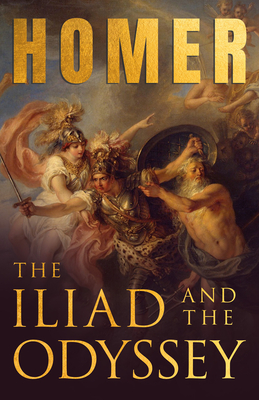 The Iliad & The Odyssey: Homer's Greek Epics with Selected Writings - Homer, and Butler, Samuel (Translated by), and Various (Contributions by)