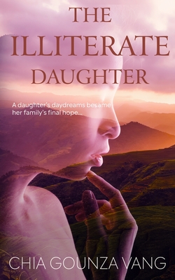 The Illiterate Daughter - Vang, Chia Gounza