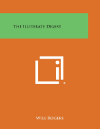 The Illiterate Digest - Rogers, Will