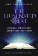 The Illuminated Text Vol 1: Commentaries for Deepening Your Connection with a Course in Miracles