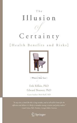 The Illusion of Certainty: Health Benefits and Risks - Rifkin, Erik, and Bouwer, Edward