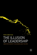 The Illusion of Leadership: Directing Creativity in Business and the Arts