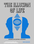 The Illusion of Life: Lessons on Esoteric Existence