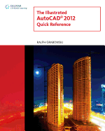 The Illustrated AutoCAD 2012 Quick Reference Guide