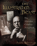 The Illustrated Beast: An Aleister Crowley Scrapbook