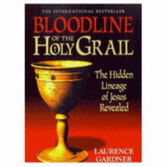 The Illustrated Bloodline of the Holy Grail: Hidden Lineage of Jesus Revealed - Gardner, Laurence