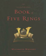 The Illustrated Book of Five Rings - Miyamoto, Musashi, and Cleary, Thomas F, PH.D. (Translated by)
