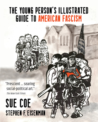 The Illustrated Guide to American Fascism - Coe, Sue, and Eisenman, Stephen F.