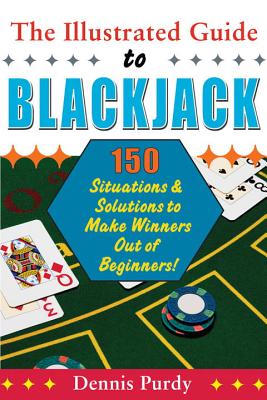 The Illustrated Guide To Blackjack - Purdy, Dennis