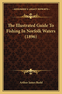The Illustrated Guide to Fishing in Norfolk Waters (1896)