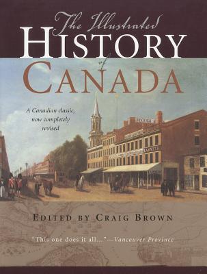 The Illustrated History of Canada - Brown, Craig