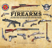 The Illustrated History of Firearms: In Association with the NRA National Firearms Museum