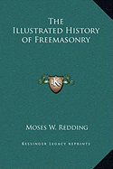 The Illustrated History of Freemasonry - Redding, Moses W