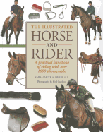 The Illustrated Horse and Rider: A Practical Handbook of Riding with Over 1000 Photographs