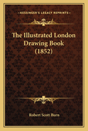 The Illustrated London Drawing Book (1852)