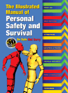 The Illustrated Manual of Personal Safety and Survival: Better Safe. Not Sorry - Bramwell, David, Dr., and Brandt, Rob