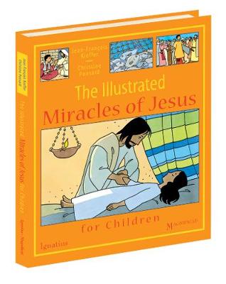 The Illustrated Miracles of Jesus - Kieffer, Jean-Franois, and Ponsard, Christine